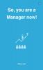 So you are a Manager now!