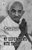 My Experiments With Truth : Gandhi An Autobiography