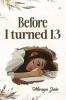 Before I Turned 13