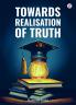 Towards Realisation Of Truth