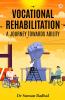 Vocational Rehabilitation A Journey Towards Ability