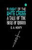 A Knight of the White Cross: A Tale of the Siege of Rhodes