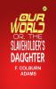 Our World: Or the Slaveholder's Daughter (Classics To Go)