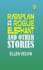 Rataplan a Rogue Elephant; and Other Stories