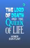 The Lord of Death and the Queen of Life