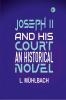 Joseph II. and His Court: An Historical Novel