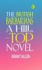 THE BRITISH BARBARIANS  A HILL-TOP NOVEL
