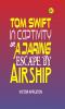 Tom Swift in Captivity Or A Daring Escape By Airship