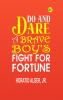 Do and Dare a Brave Boy's Fight for Fortune