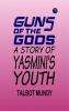 Guns of the Gods: A Story of Yasmini's Youth