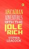 Arcadian Adventures with the Idle Rich