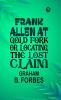 FRANK ALLEN AT  GOLD FORK OR Locating the Lost Claim