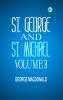 St. George and St. Michael Volume 3