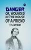 Danger; Or Wounded in the House of a Friend