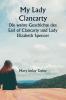 My Lady Clancarty  Die wahre Geschichte des Earl of Clancarty und Lady Elizabeth Spencer