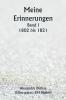Meine Erinnerungen  Band I  1802 bis 1821