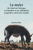 Le mulet  Un traité sur l'élevage la formation et les utilisations auxquelles il peut être soumis