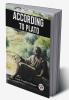 ACCORDING TO PLATO