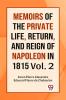 MEMOIRS OF THE PRIVATE LIFE RETURN AND REIGN OF NAPOLEON IN 1815 Vol. 2