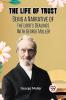 The Life Of Trust Being A Narrative Of The Lord’s Dealings With George Muller