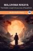 Majjhima Nikaya (From Sutta Pitaka): The Middle Length Discourses of Buddhism (From Bodhi Path Press)
