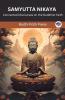 Samyutta Nikaya (From Sutta Pitaka): Connected Discourses on the Buddhist Faith (From Bodhi Path Press)