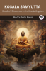 Kosala Samyutta (From Samyutta Nikaya): Buddha’s Discourses in the Kosala Kingdom (From Bodhi Path Press)