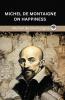 Michel de Montaigne on Happiness (Grapevine edition)