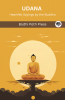 Udana (From Sutta Pitaka): Heartfelt Sayings by the Buddha (From Bodhi Path Press)