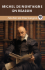 Michel de Montaigne on Reason (Grapevine edition)