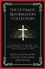 The Ultimate Reformation Collection: The Bondage of the Will The Mortification of Sin Religious Affections and others (Grapevine Press)