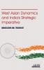 West Asian Dynamics and India's Strategic Imperative