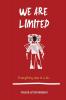 We are limited Everything else is a lie