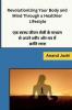 Revolutionizing Your Body and Mind Through a Healthier Lifestyle