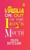 Virgilia; or Out of the Lion's Mouth