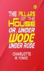 The Pillars of the House; Or Under Wode Under Rode
