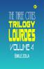 The Three Cities Trilogy: Lourdes Volume 4
