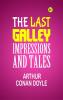 The Last Galley; Impressions and Tales
