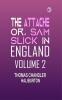 THE ATTACHE or SAM SLICK IN ENGLAND Volume 2
