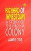 Richard of Jamestown : a Story of the Virginia Colony