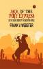 Jack of the Pony Express; Or The Young Rider of the Mountain Trails