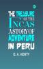 The Treasure of the Incas: A Story of Adventure in Peru