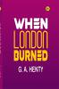 WHEN LONDON BURNED
