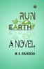 Run to Earth: A Novel