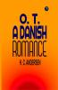 O. T. A Danish Romance