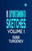 A SPORTSMAN'S SKETCHES VOLUME I
