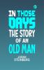 In Those Days: The Story of an Old Man