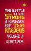 The Battle of the Strong: A Romance of Two Kingdoms Volume 3