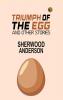 Triumph of the Egg and Other Stories