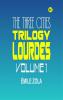 The Three Cities Trilogy: Lourdes Volume 1